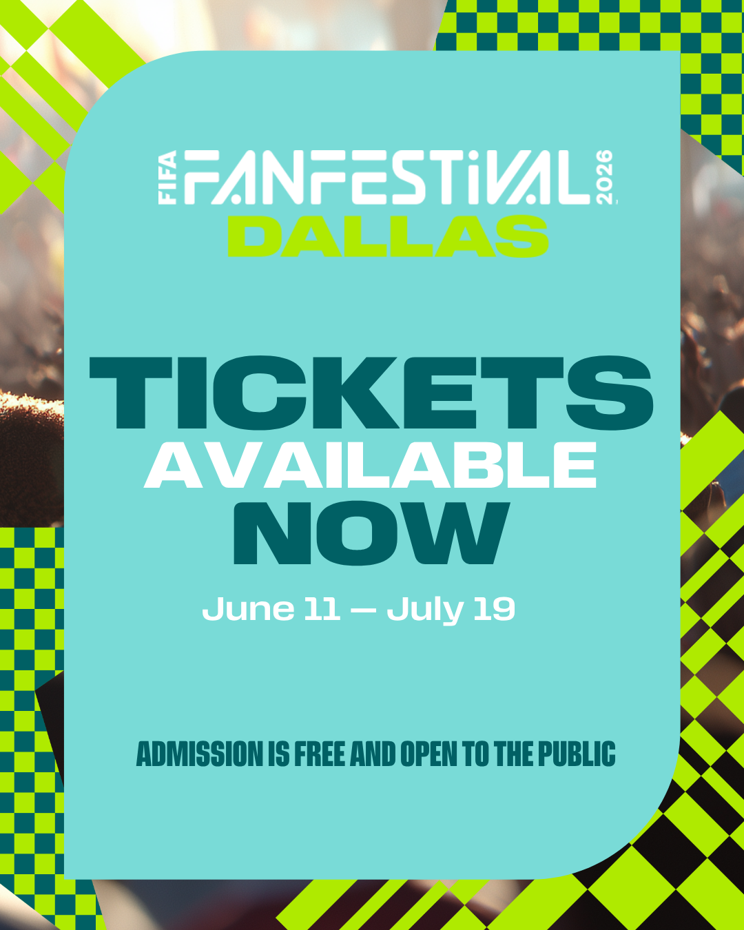 Poster advertising the 2026 FIFA Fanfestival in Dallas, Texas. The poster features the event logo and text stating "Tickets Available Now" and "June 11 - July 19" with the admission being free and open to the public.