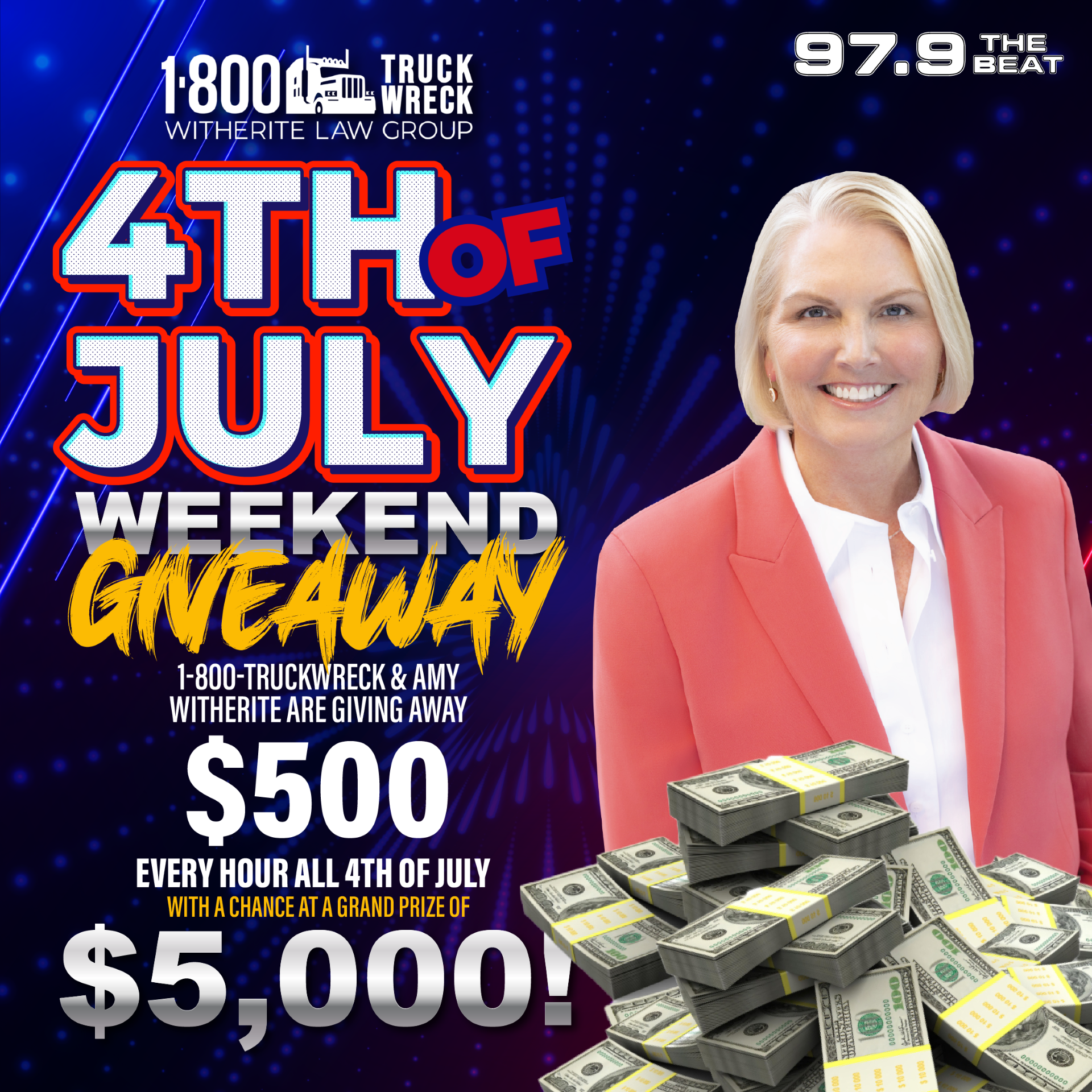 A smiling woman in a pink blazer standing next to stacks of cash. Text: "4th of July Weekend Giveaway", "$500 every hour all 4th of July", "$5,000 grand prize", "1-800-TRUCKWRECK & AMY WITHERITE ARE GIVING AWAY".